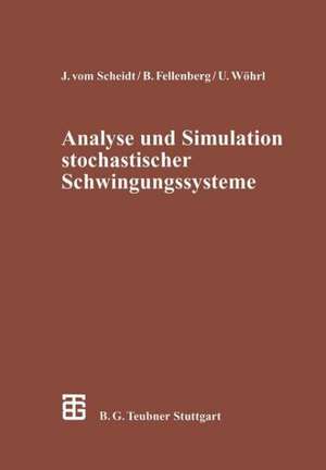 Analyse und Simulation stochastischer Schwingungssysteme de Jürgen vom Scheidt