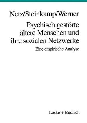 Psychisch gestörte ältere Menschen und ihre sozialen Netzwerke: Eine empirische Analyse de Peter Netz