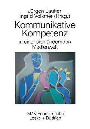 Kommunikative Kompetenz in einer sich verändernden Medienwelt de Jürgen Lauffer