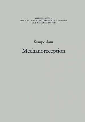 Symposium Mechanoreception: Unter der Schirmherrschaft der Rheinisch-Westfälischen Akademie der Wissenschaften de Johann Schwartzkopff