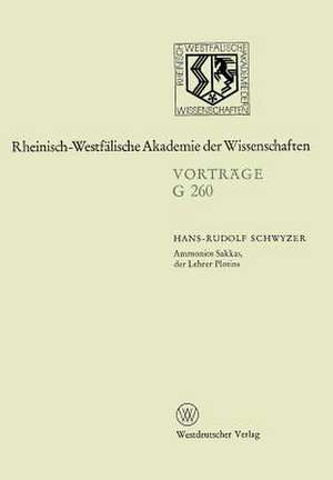 Ammonios Sakkas, der Lehrer Plotins: 261. Sitzung am 25. November 1981 in Düsseldorf de Hans-Rudolf Schwyzer