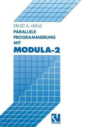 Parallele Programmierung mit Modula-2 de Ernst A. Heinz