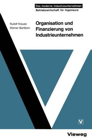 Organisation und Finanzierung von Industrieunternehmen de Rudolf Krause