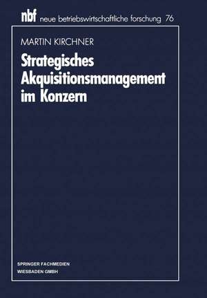 Strategisches Akquisitionsmanagement im Konzern de Martin Kirchner