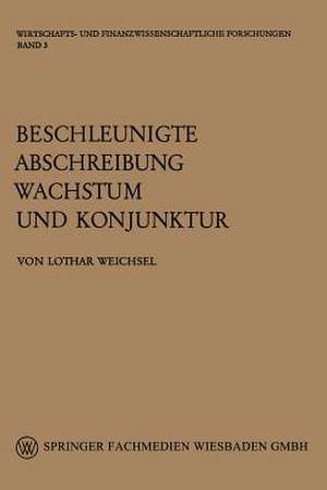 Beschleunigte Abschreibung, Wachstum und Konjunktur de Lothar Weichsel