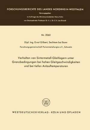 Verhalten von Sintermetall-Gleitlagern unter Grenzbedingungen bei hohen Gleitgeschwindigkeiten und bei tiefen Anlauftemperaturen de Ernst Gilbert