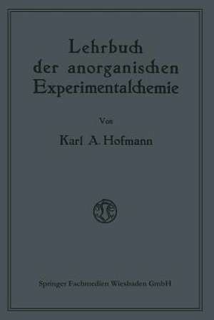 Lehrbuch der anorganischen Experimentalchemie de Karl A. Hofmann