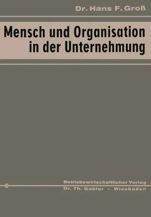 Mensch und Organisation in der Unternehmung de Hans Fritz Groß