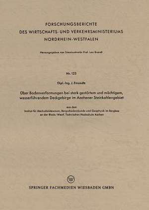 Über Bodenverformungen bei stark gestörtem und mächtigem, wasserführendem Deckgebirge im Aachener Steinkohlengebiet: aus dem Institut für Markscheidewesen, Bergschadenskunde und Geophysik im Bergbau an der Rhein.-Westf. Technischen Hochschule Aachen de Jakob Emondts