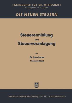 Steuerermittlung und Steuerveranlagung: Ratgeber für Steuerpflichtige de Hans Lucas