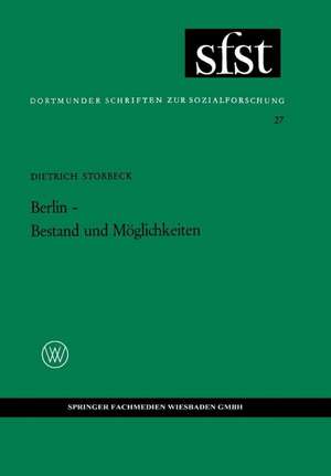 Berlin — Bestand und Möglichkeiten: Die strukturelle Beharrung und Gemeinsamkeit unter der politischen Spaltung de Dietrich Storbeck