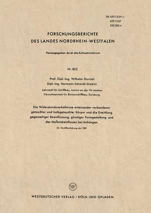 Die Widerstandsverhältnisse miteinander verbundener getauchter und halbgetauchter Körper und die Ermittlung gegenseitiger Beeinflussung, günstiger Formgestaltung und des Maßstabeinflusses bei Anhängen de Wilhelm Sturtzel