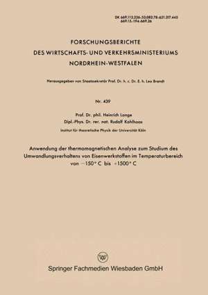 Anwendung der thermomagnetischen Analyse zum Studium des Umwandlungsverhaltens von Eisenwerkstoffen im Temperaturbereich von −150°C bis +1500°C de Heinrich Lange