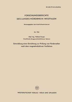 Entwicklung einer Einrichtung zur Prüfung von Förderseilen nach dem magnetinduktiven Verfahren de Helmut Grupe