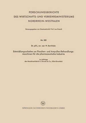 Entwicklungsarbeiten an Flaschen- und Ampullen-Behandlungsmaschinen für die pharmazeutische Industrie de Wilhelm Bornheim