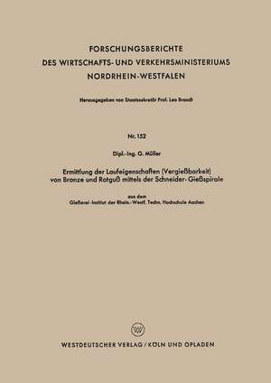 Ermittlung der Laufeigenschaften (Vergießbarkeit) von Bronze und Rotguß mittels der Schneider-Gießspirale: aus dem Gießerei-Institut der Rhein.-Westf. Techn. Hochschule Aachen de Günter Müller