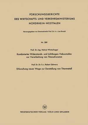 Kombinierter Widerstands- und Lichtbogen-Vakuumofen zur Verarbeitung von Titanschwamm. Erforschung neuer Wege zur Darstellung von Titanmetall de Helmut Winterhager