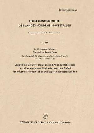 Langfristige Strukturwandlungen und Anpassungsprozesse der britischen Baumwollindustrie unter dem Einfluß der Industrialisierung in Indien und anderen asiatischen Ländern de Hannedore Kahmann