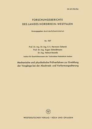 Mechanische und physikalische Prüfverfahren zur Ermittlung der Vorgänge bei der Abschreck- und Verformungsalterung de Hermann Schenck