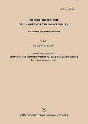 Untersuchungen über konstruktive und elektrische Maßnahmen zur Schwingzeitverkürzung beim Vermessungskreisel de Walter Eckmann