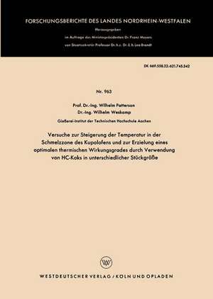 Versuche zur Steigerung der Temperatur in der Schmelzzone des Kupolofens und zur Erzielung eines optimalen thermischen Wirkungsgrades durch Verwendung von HC-Koks in unterschiedlicher Stückgröße de Wilhelm Patterson