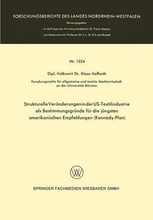 Strukturelle Veränderungen in der US-Textilindustrie als Bestimmungsgründe für die jüngsten amerikanischen Empfehlungen (Kennedy-Plan) de Klaus Hoffarth