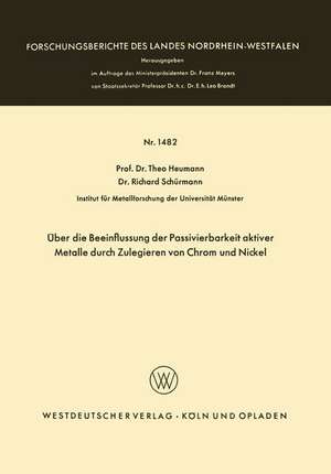 Über die Beeinflussung der Passivierbarkeit aktiver Metalle durch Zulegieren von Chrom und Nickel de Theo Heumann