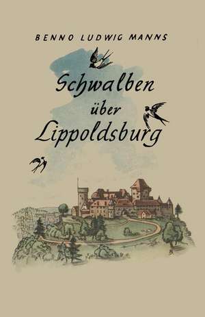 Schwalben Über Lippoldsburg: Roman de Benno Ludwig Manns