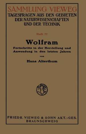 Wolfram: Fortschritte in der Herstellung und Anwendung in den letzten Jahren de Hans Alterthum