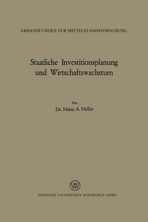 Staatliche Investitionsplanung und Wirtschaftswachstum de Heinz A. Höller