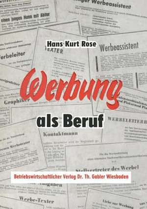 Werbung als Beruf de Hans Kurt Rose