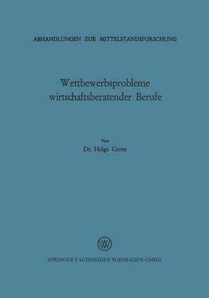 Wettbewerbsprobleme wirtschaftsberatender Berufe de Helga Grote