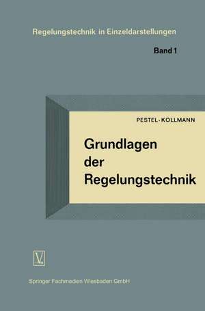 Grundlagen der Regelungstechnik: Ein Lehrbuch für Studierende und Ingenieure de Eduard Pestel