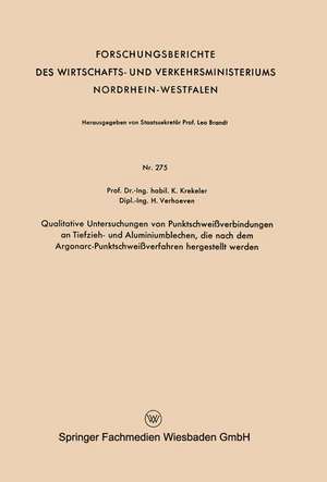 Qualitative Untersuchungen von Punktschweißverbindungen an Tiefzieh- und Aluminiumblechen, die nach dem Argonarc-Punktschweißverfahren hergestellt werden de Karl Krekeler