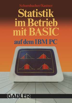 Statistik im Betrieb mit BASIC auf dem IBM-PC: 45 vollständige Programme de Kurt Scharnbacher