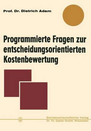 Programmierte Fragen zur entscheidungsorientierten Kostenbewertung de Dietrich Adam