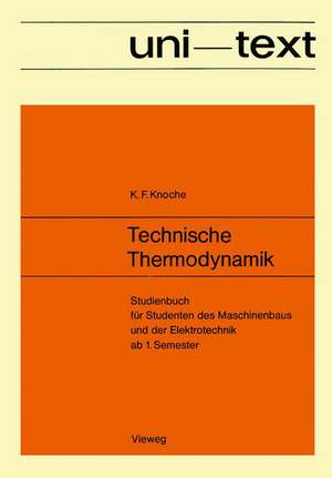 Technische Thermodynamik: Studienbuch für Studenten des Maschinenbaus und der Elektrotechnik ab 1. Semester de Karl Friedrich Knoche