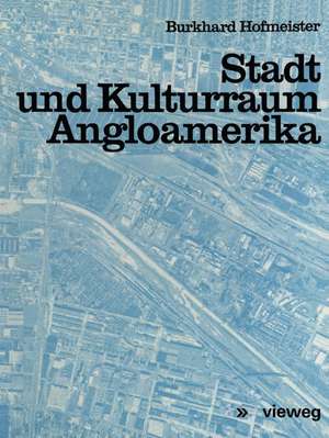 Stadt und Kulturraum Angloamerika de Burkhard Hofmeister