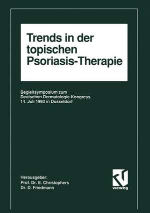 Trends in der topischen Psoriasis-Therapie: Begleitsymposium zum Deutschen Dermatologie-Kongreß 14. Juli 1993 in Düsseldorf de Enno Christophers