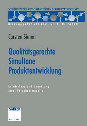 Qualitätsgerechte Simultane Produktentwicklung: Entwicklung und Umsetzung eines Vorgehensmodells de Carsten Simon