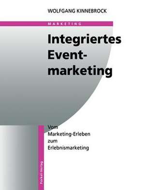 Integriertes Eventmarketing de Wolfgang Kinnebrock