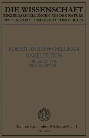 Das Elektron: Seine Isolierung und Messung Bestimmung einiger seiner Eigenschaften de Robert Andrews Millikan