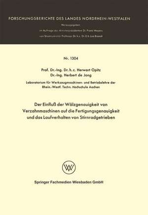 Der Einfluß der Wälzgenauigkeit von Verzahnmaschinen auf die Fertigungsgenauigkeit und das Laufverhalten von Stirnradgetrieben de Herwart Opitz