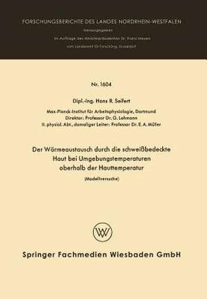 Der Wärmeaustausch durch die schweißbedeckte Haut bei Umgebungstemperaturen oberhalb der Hauttemperatur: Modellversuche de Hans Rolf Seifert