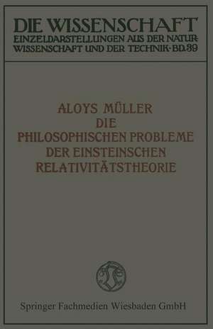 Die philosophischen Probleme der Einsteinschen Relativitätstheorie de Aloys Müller