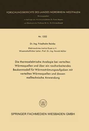 Die thermoelektrische Analogie bei verteilten Wärmequellen und über ein rascharbeitendes Beukenmodell für Wärmeströmungsaufgaben mit verteilten Wärmequellen und dessen meßtechnische Anwendung de Friedhelm Reinke