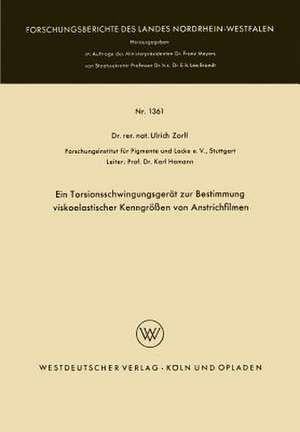 Ein Torsionsschwingungsgerät zur Bestimmung viskoelastischer Kenngrößen von Anstrichfilmen de Ulrich Zorll