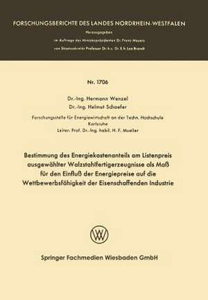 Bestimmung des Energiekostenanteils am Listenpreis ausgewählter Walzstahlfertigerzeugnisse als Maß für den Einfluß der Energiepreise auf die Wettbewerbsfähigkeit der Eisenschaffenden Industrie de Hermann Wenzel