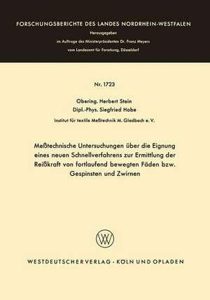 Meßtechnische Untersuchungen über die Eignung eines neuen Schnellverfahrens zur Ermittlung der Reißkraft von fortlaufend bewegten Fäden bzw. Gespinsten und Zwirnen de Herbert Stein