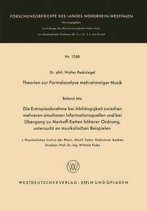 Theorien zur Formalanalyse mehrstimmiger Musik: Die Entropieabnahme bei Abhängigkeit zwischen mehreren simultanen Informationsquellen und bei Übergang zu Markoff-Ketten höherer Ordnung, untersucht an musikalischen Beispielen de Walter Reckziegel